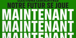 Élections législatives : notre futur se joue maintenant !