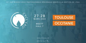 CYCL'EAU, n°1 des rendez-vous territoriaux par bassin hydrographique, à Toulouse les 27 et 28 mars
